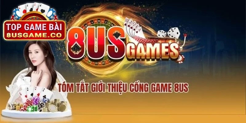 Giới thiệu tóm tắt về cổng game 8us