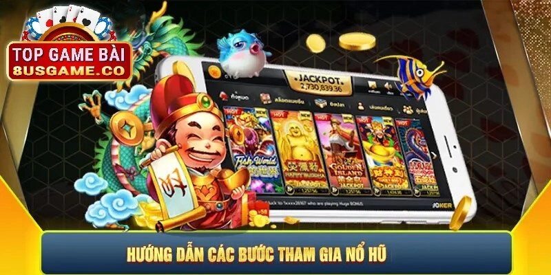 Hướng dẫn cách chơi nổ hũ tại 8US