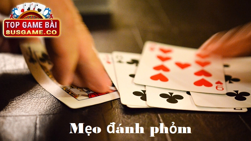 Mẹo Chơi Phỏm Nâng Cao Tại 8US