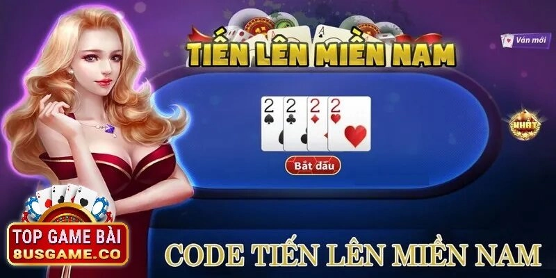 Code tiến lên miền nam 8us là gì? tại sao lại hot đến vậy
