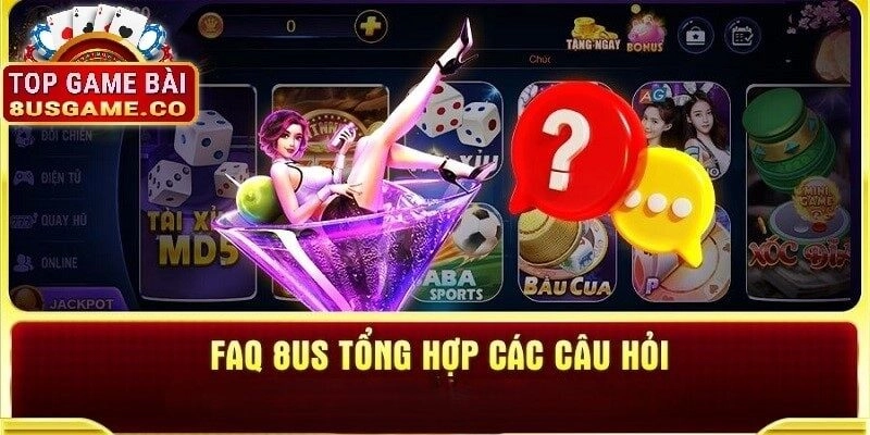 Một vài câu hỏi thường gặp về cổng game đổi thưởng 8US